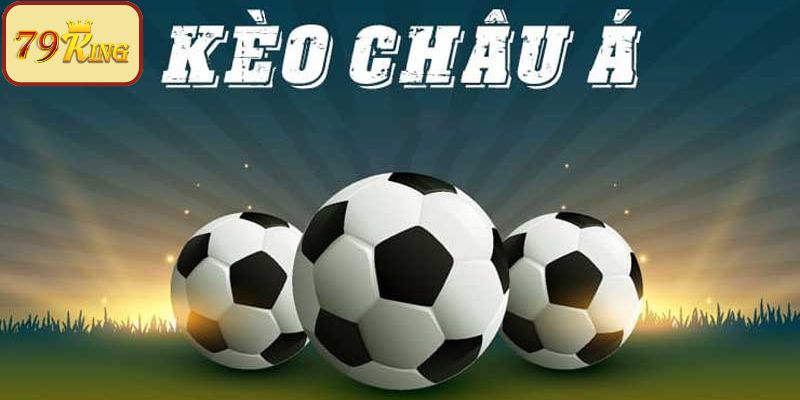 Kèo châu Á 79king